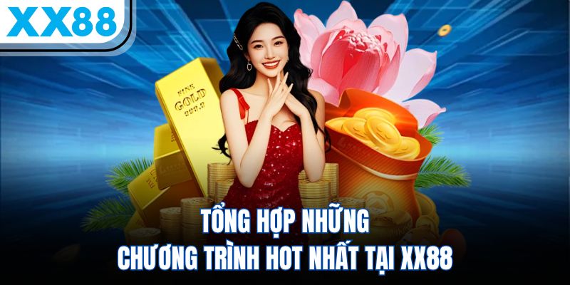 Tổng hợp những chương trình hot nhất tại XX88